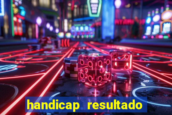 handicap resultado final -1